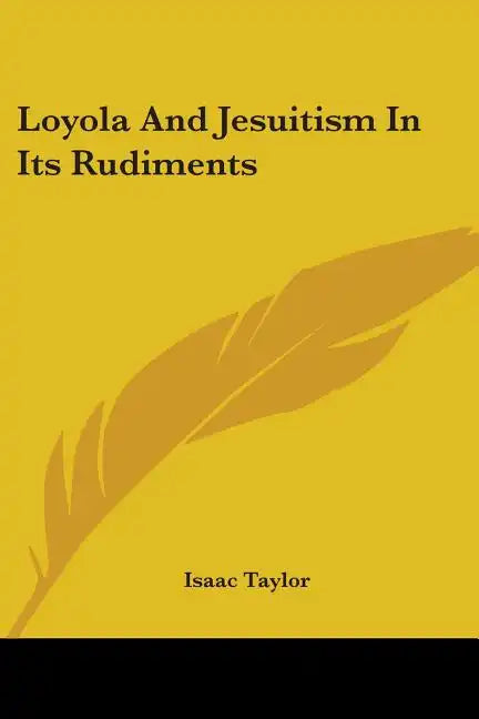 Loyola And Jesuitism In Its Rudiments - Paperback