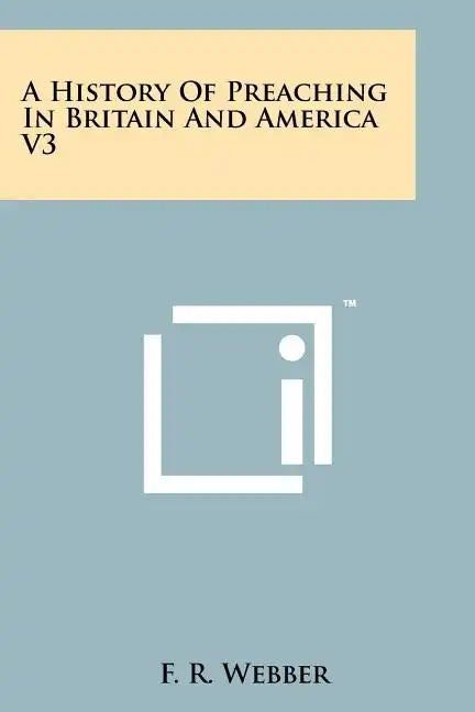 A History Of Preaching In Britain And America V3 - Paperback