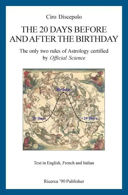 The 20 Days Before and After the Birthday: The only two rules of Astrology certified by Official Science - Paperback