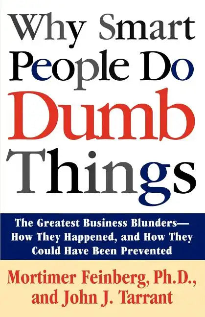 Why Smart People Do Dumb Things - Paperback