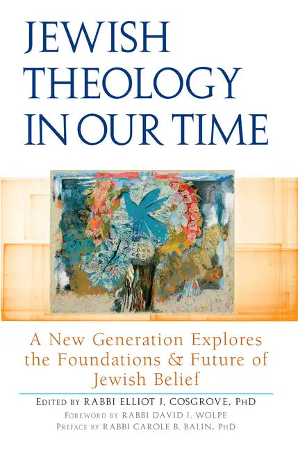 Jewish Theology in Our Time: A New Generation Explores the Foundations and Future of Jewish Belief - Hardcover