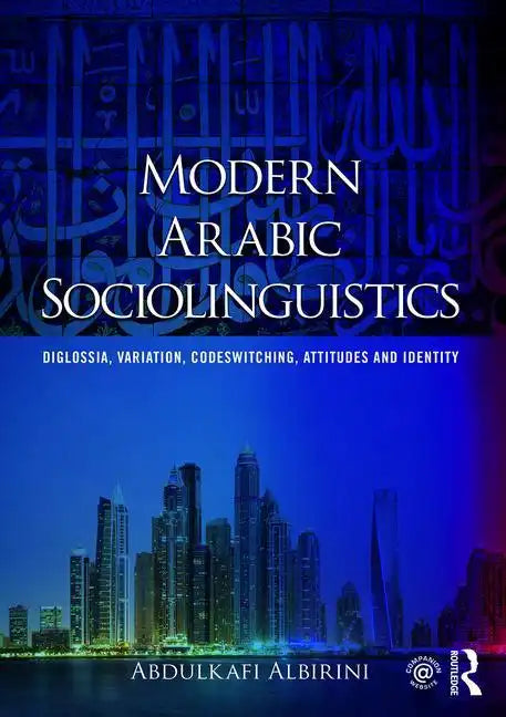 Modern Arabic Sociolinguistics: Diglossia, Variation, Codeswitching, Attitudes and Identity - Paperback