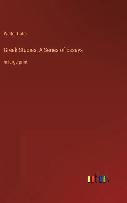Greek Studies; A Series of Essays: in large print - Hardcover