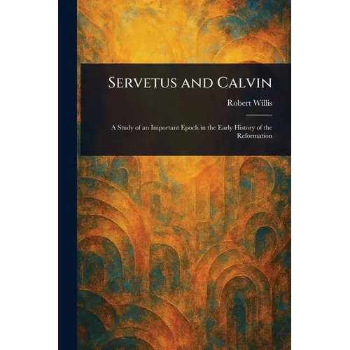 Servetus and Calvin - Paperback