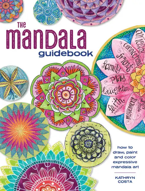 The Mandala Guidebook: How to Draw, Paint and Color Expressive Mandala Art - Paperback