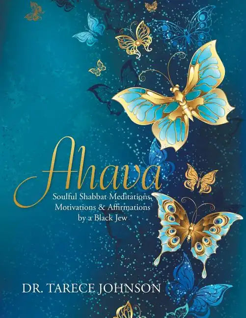 Ahava: Soulful Shabbat Meditations, Motivations & Affirmations by a Black Jew - Paperback