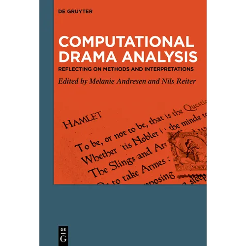 Computational Drama Analysis: Reflecting on Methods and Interpretations - Hardcover