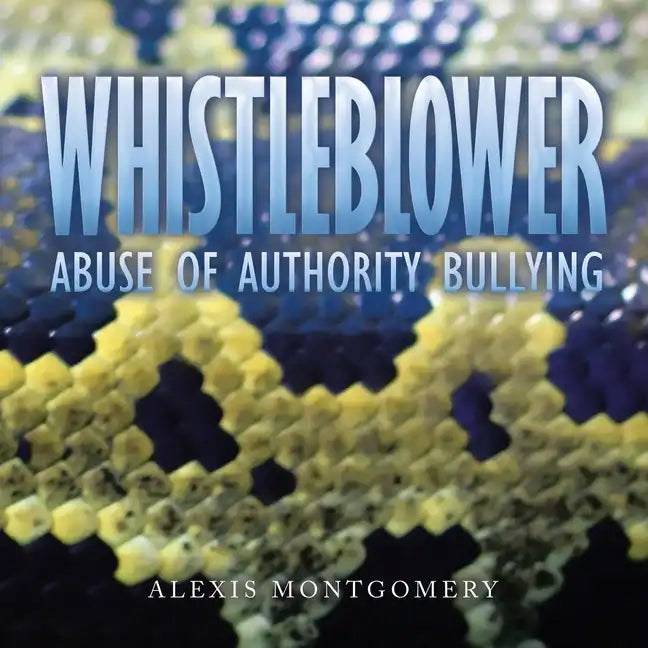 Whistleblower: Abuse of Authority Bullying - Paperback