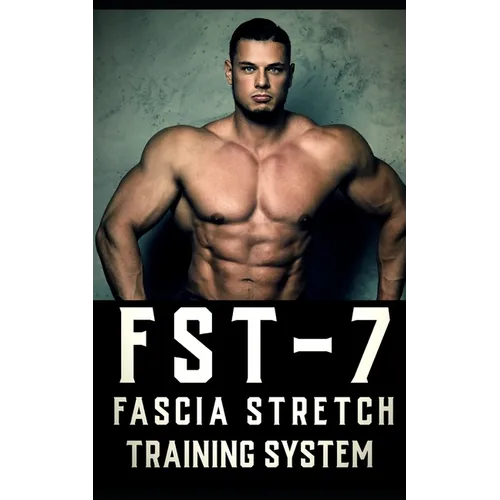FST-7 Fascia Stretch Training: A Comprehensive Guide to Fascia Stretch Training - Paperback