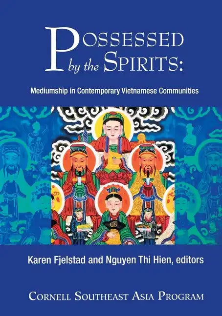 Possessed by the Spirits: Mediumship in Contemporary Vietnamese Communities - Paperback