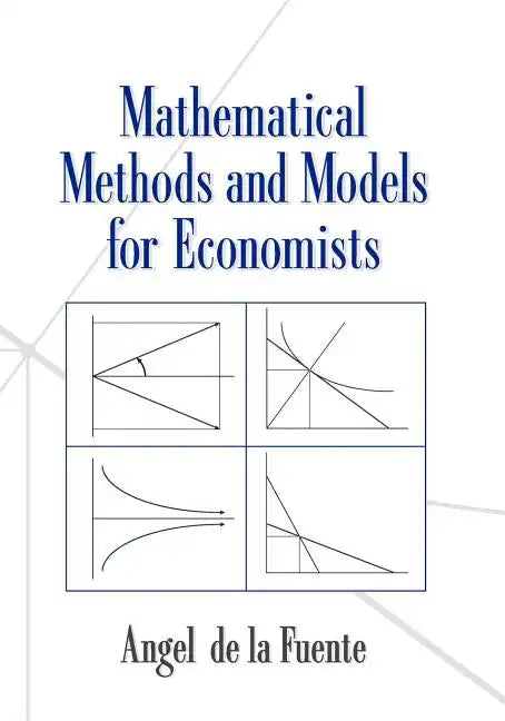 Mathematical Methods and Models for Economists - Paperback