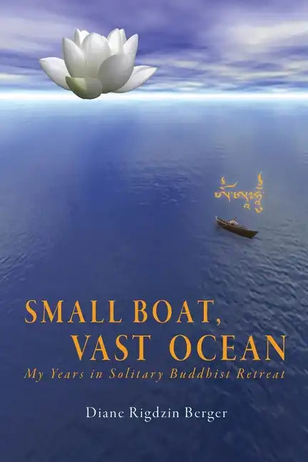 Small Boat, Vast Ocean: My Years in Solitary Buddhist Retreat - Paperback