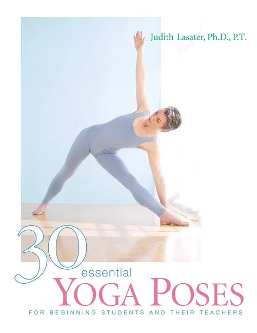 30 Essential Yoga Poses: For Beginning Students and Their Teachers - Paperback