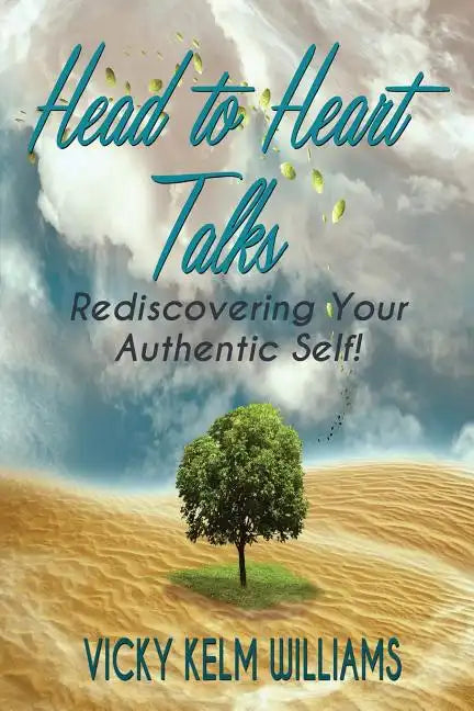Head to Heart Talks - Rediscovering Your Authentic Self! - Paperback