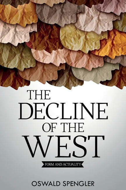 The Decline of the West: Form and Actuality - Paperback