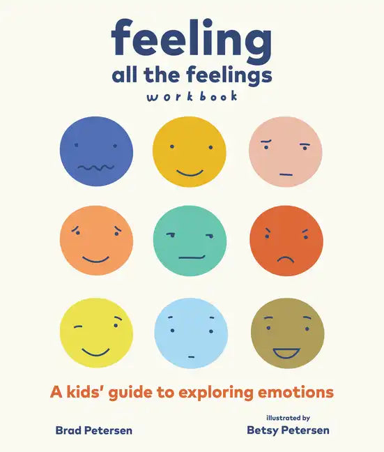 Feeling All the Feelings Workbook: A Kids' Guide to Exploring Emotions - Paperback