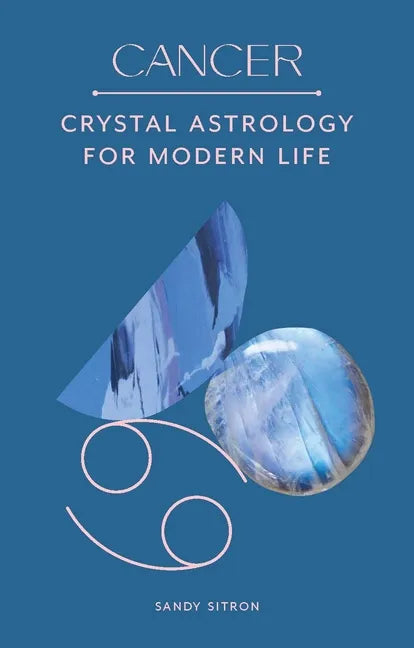 Cancer: Crystal Astrology for Modern Life - Hardcover