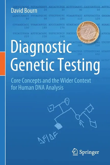 Diagnostic Genetic Testing: Core Concepts and the Wider Context for Human DNA Analysis - Paperback