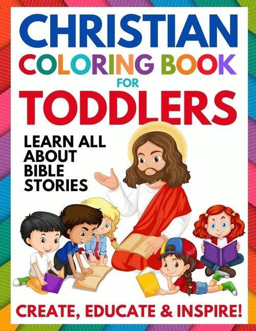 Christian Coloring Book for Toddlers: Fun Christian Activity Book for Kids, Toddlers, Boys & Girls (Toddler Christian Coloring Books Ages 1-3, 2-4, 3- - Paperback