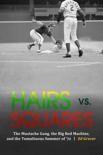 Hairs vs. Squares: The Mustache Gang, the Big Red Machine, and the Tumultuous Summer of '72 - Hardcover