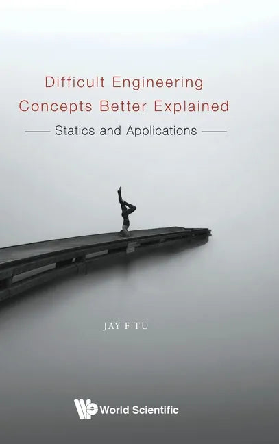 Difficult Engineering Concepts Better Explained: Statics and Applications - Hardcover