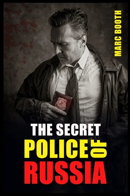 The Secret Police of Russia: Neglectful Treatment, Cooperation, and Giving in (2022 Guide for Beginners) - Paperback