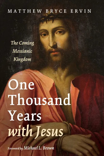 One Thousand Years with Jesus: The Coming Messianic Kingdom - Hardcover