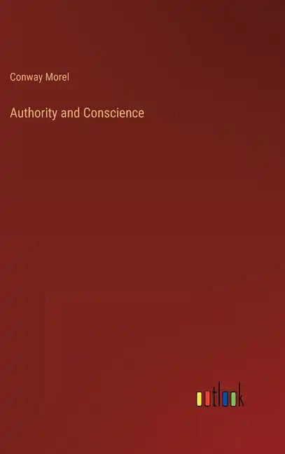 Authority and Conscience - Hardcover