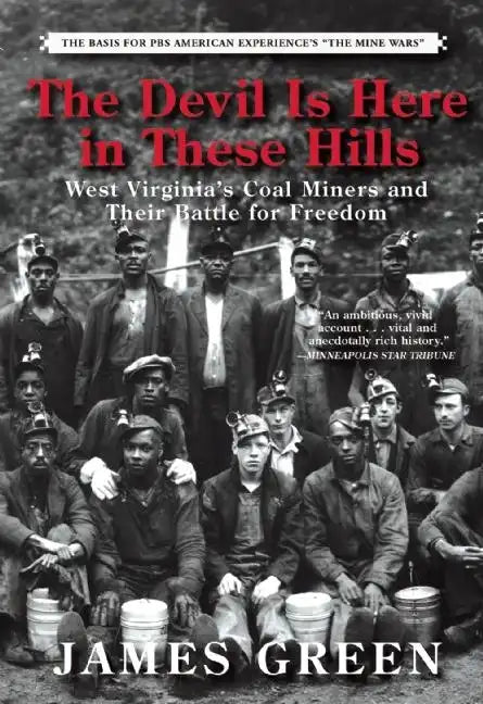 The Devil Is Here in These Hills: West Virginia's Coal Miners and Their Battle for Freedom - Paperback
