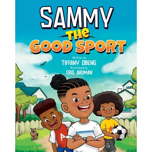 Sammy the Good Sport: Kids Book about Sportsmanship, Kindness, Respect and Perseverance - Paperback