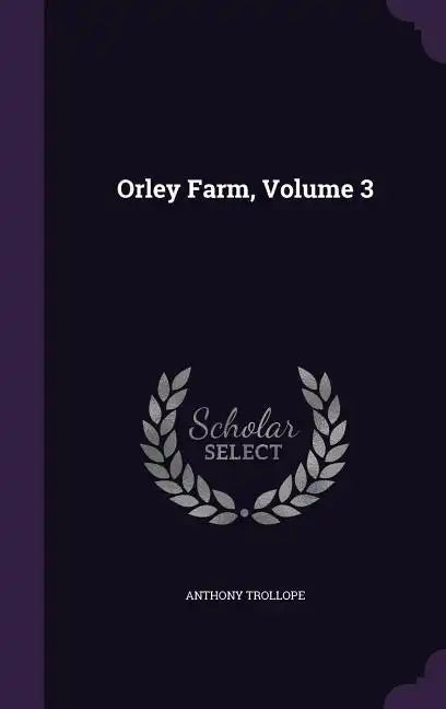 Orley Farm, Volume 3 - Hardcover