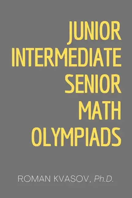 Junior, Intermediate and Senior Math Olympiads - Paperback