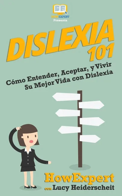 Dislexia 101: Cómo Entender, Aceptar, y Vivir Su Mejor Vida con Dislexia - Paperback