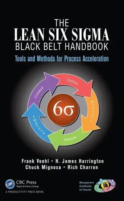 The Lean Six SIGMA Black Belt Handbook: Tools and Methods for Process Acceleration - Hardcover