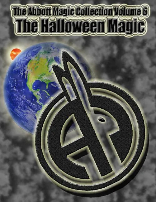 The Abbott Magic Collection Volume 6: The Halloween Magic - Paperback