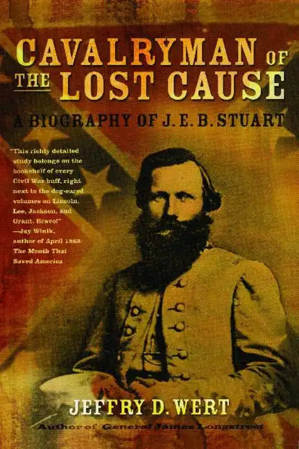 Cavalryman of the Lost Cause: A Biography of J. E. B. Stuart - Paperback