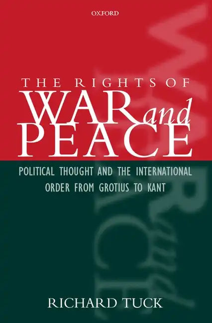 The Rights of War and Peace: Political Thought and the International Order from Grotius to Kant - Paperback