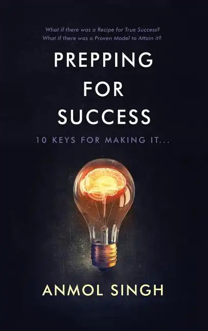 Prepping for Success: 10 Keys for Making It in Life - Hardcover