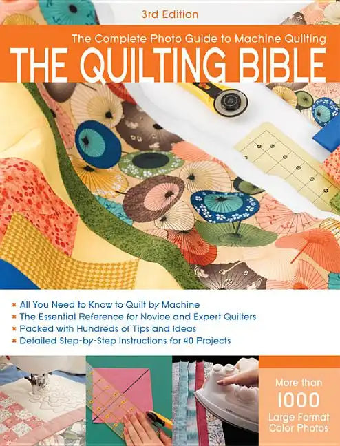 Quilting Bible, 3rd Edition: The Complete Photo Guide to Machine Quilting - Paperback