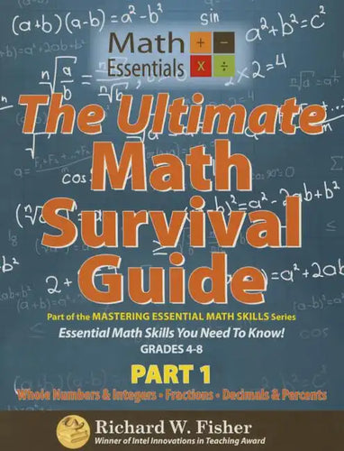 The Ultimate Math Survival Guide Part 1: Whole Numbers & Integers, Fractions, and Decimals & Percents - Paperback