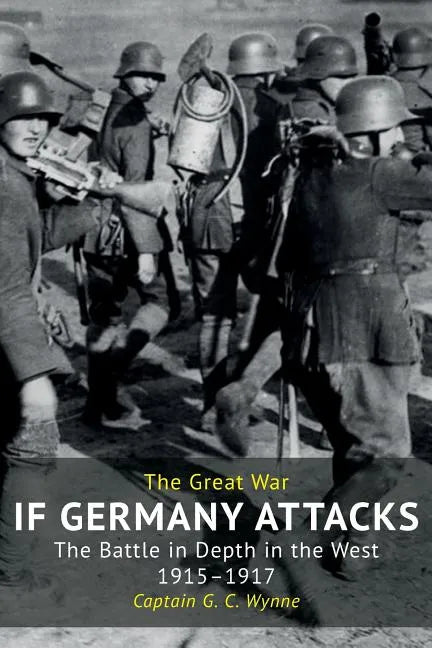 If Germany Attacks: The Battle In Depth In The West (1915-1917) - Paperback