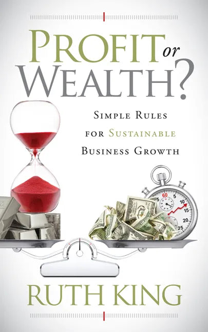 Profit or Wealth?: Simple Rules for Sustainable Business Growth - Paperback