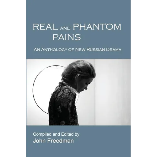 Real and Phantom Pains: An Anthology of New Russian Drama - Paperback