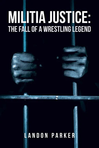Militia Justice: The Fall of a Wrestling Legend - Paperback