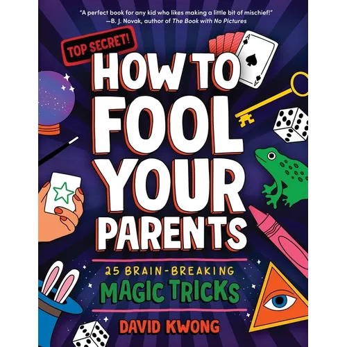 How to Fool Your Parents: 25 Brain-Breaking Magic Tricks - Paperback