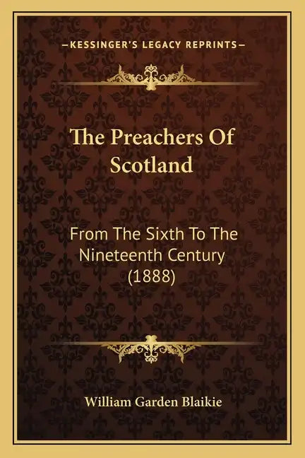 The Preachers of Scotland: From the Sixth to the Nineteenth Century (1888) - Paperback