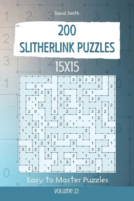 Slitherlink Puzzles - 200 Easy to Master Puzzles 15x15 vol.22 - Paperback