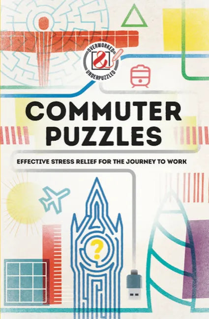Overworked & Underpuzzled: Commuter Puzzles: Even the Journey to Work Can Be Puzzling! - Paperback
