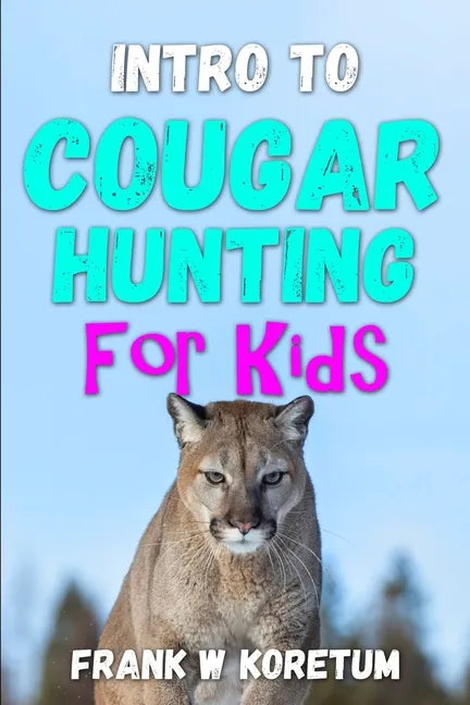 Intro to Cougar Hunting for Kids - Paperback