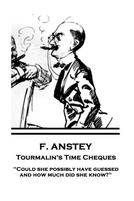 F. Anstey - Tourmalin's Time Cheques: 